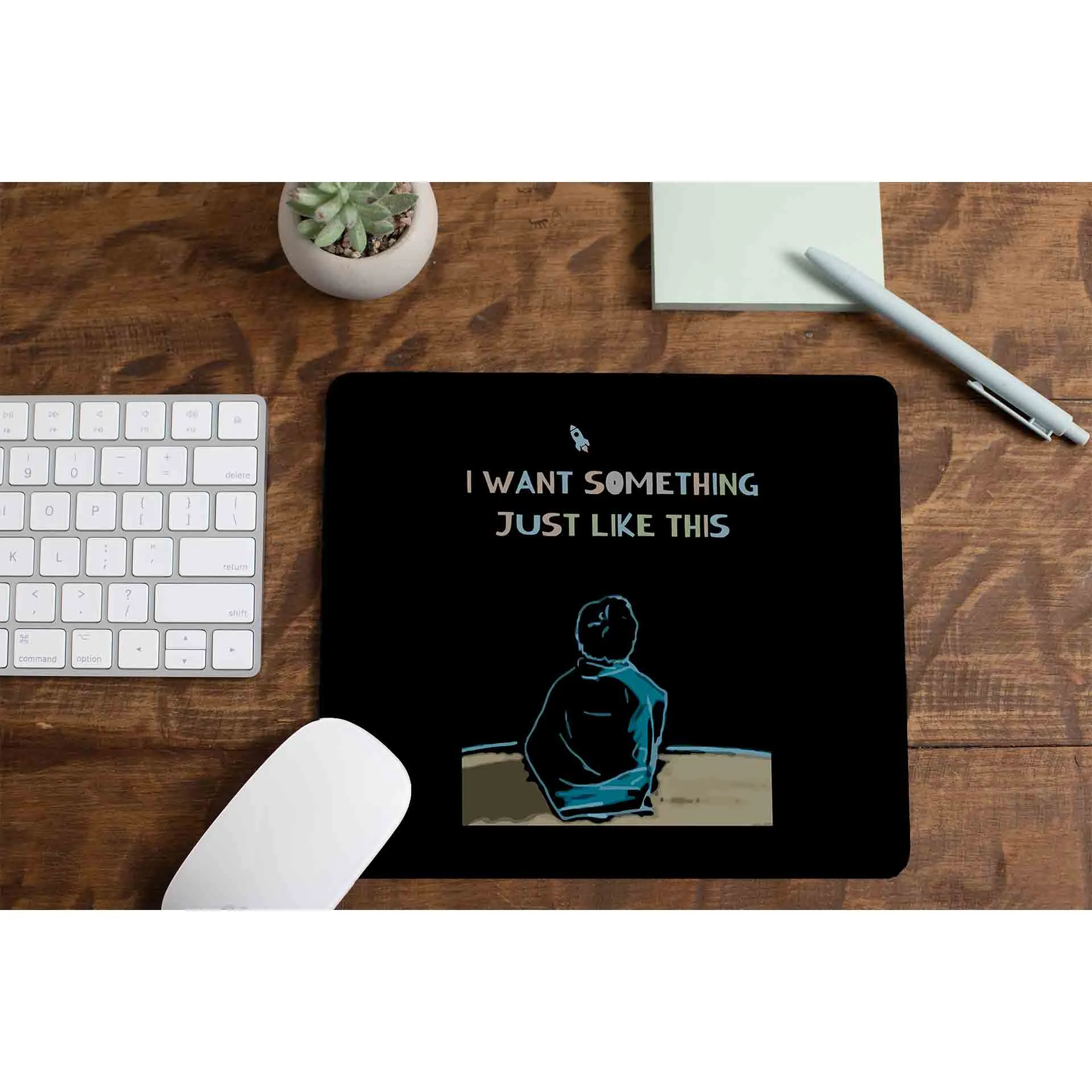 Mousepad - I Want Something Just Like This